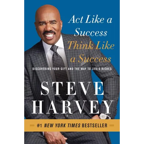 Act Like a Success, Think Like a Success: Discovering Your Gift and the Way to Life's Riches