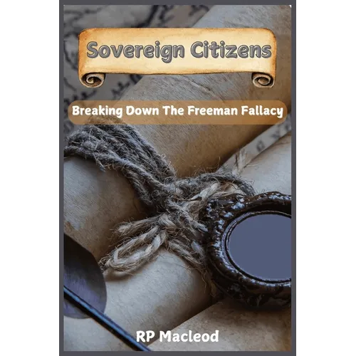 Sovereign Citizens: Breaking Down the Freemen Fallacy