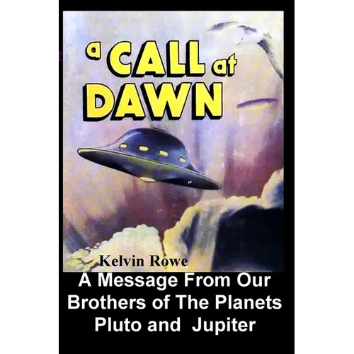 A Call at Dawn. A Message From Our Brothers of the Planets Pluto and Jupiter