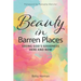 Beauty in Barren Places: Seeing God's Goodness Here and Now