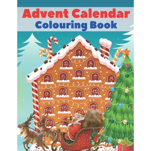 Advent Calendar Colouring Book: 24 Numbered Christmas Colouring Pages for Toddlers and Preschoolers - This Activity Book Is Perfect Gift for Christmas