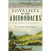 Loyalists in the Adirondacks: The Fight for Britain in the Revolutionary War