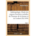 Anthropologie. Étude Des Organes Fonctions Maladies de l'Homme de la Femme Et de l'Enfant T01