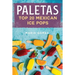 Paletas: Top 20 Mexican Ice Pops