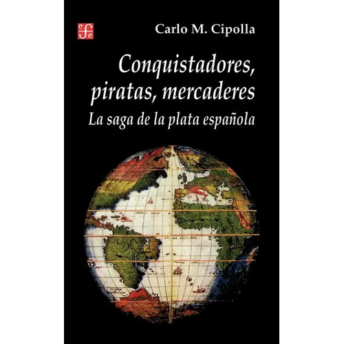 Conquistadores, Piratas, Mercaderes: La Saga de la Plata Espanola - Paperback