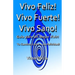 Vivo Feliz, Vivo Fuerte, Vivo sano!: Guia Para Un Mejor Vivir!