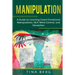 Manipulation: A Guide to Learning Covert Emotional Manipulation, NLP, Mind Control, and Deception