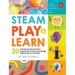 Steam Play & Learn: 20 Fun Step-By-Step Preschool Projects about Science, Technology, Engineering, Art, and Math!