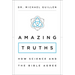 The Amazing Truths: How Science and the Bible Agree