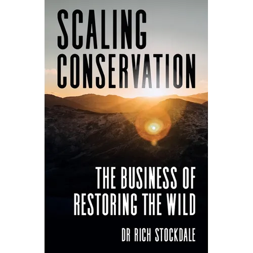 Scaling Conservation: The Business of Restoring the Wild