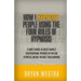 How I Hypnotize People Using The Four Rules Of Hypnosis: A Short Course In Covert Indirect Conversational Hypnosis So You Can Hypnotize Anyone Without