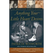 Anything Your Little Heart Desires: An American Family Story