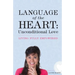 Language of the Heart: Unconditional Love: Living Fully Empowered