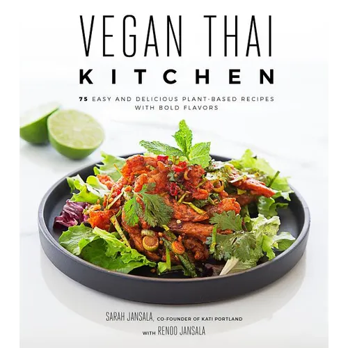 Vegan Thai Kitchen: 75 Easy and Delicious Plant-Based Recipes with Bold Flavors