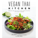 Vegan Thai Kitchen: 75 Easy and Delicious Plant-Based Recipes with Bold Flavors