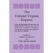 The Colonial Virginia Register: A List of Governors...and Other Higher Officials...of the Colony of Virginia