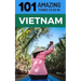 101 Amazing Things to Do in Vietnam: Vietnam Travel Guide