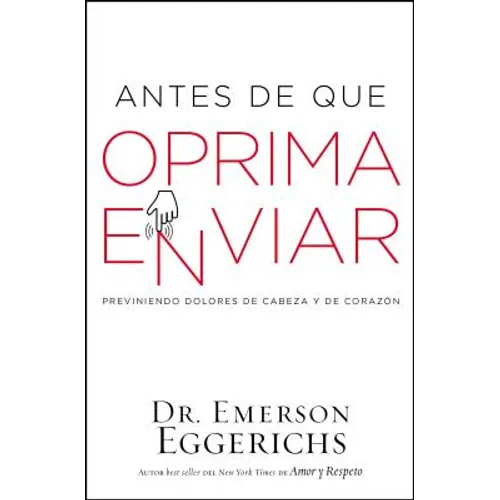 El Antes de Que Oprima Enviar: Previniendo Dolores de Cabeza Y de Coraz��n