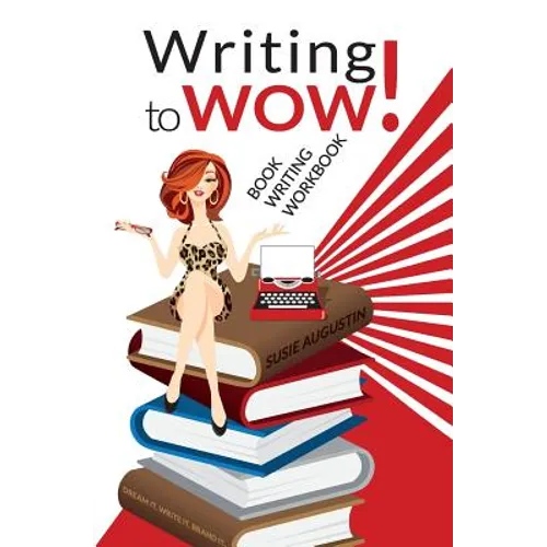 Writing to Wow!: Book Writing Workbook
