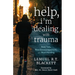 Help, I'm Dealing with Trauma: Real Talk, Real Encouragement, and Real Healing