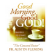 Good Morning, Good God! Prayers to Start Your Day