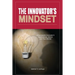 The Innovator's Mindset: An Innovator's Experiences, Advise, and Stories