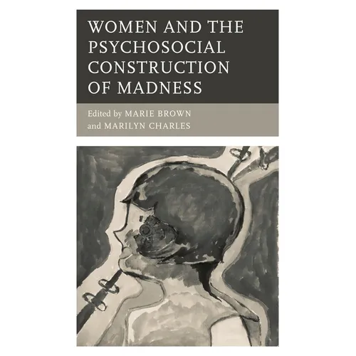 Women and the Psychosocial Construction of Madness