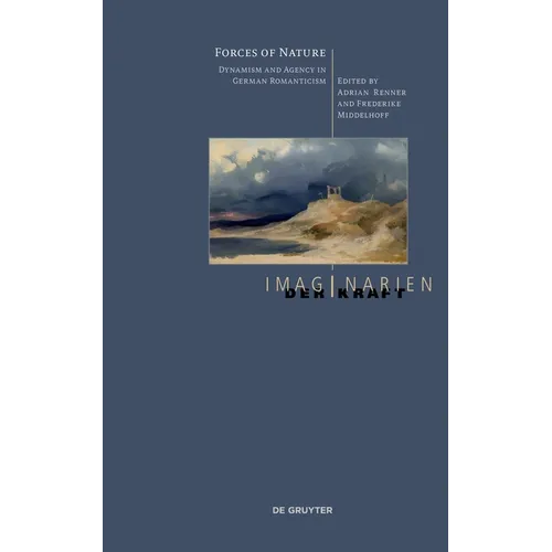 Forces of Nature: Dynamism and Agency in German Romanticism