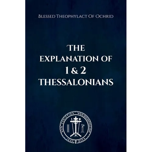 The Explanation of 1 and 2 Thessalonians