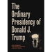 The Ordinary Presidency of Donald J. Trump