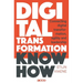 Digital Transformation Know How: Connecting Digital Transformation, Agility and Leadership