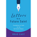 Letters to a Future Saint: Foundations of Faith for the Spiritually Hungry