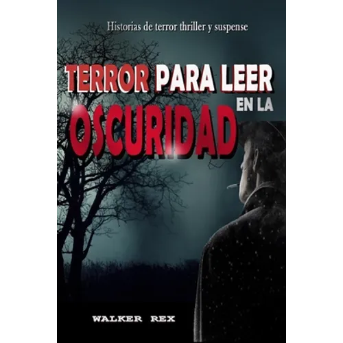 Terror Para Leer En La Oscuridad: Historias de Terror, Thriller y Suspense
