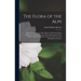 The Flora of the Alps: Being a Description of All the Species of Flowering Plants Indigenous to Switzerland; and of the Alpine Species of the