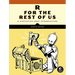 R for the Rest of Us: A Statistics-Free Introduction