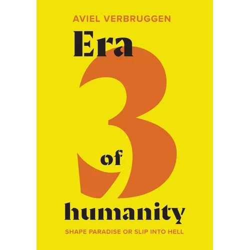 Era3 of humanity: Shape paradise or slip into hell