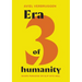 Era3 of humanity: Shape paradise or slip into hell