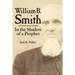 William B. Smith: In the Shadow of a Prophet