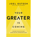 Your Greater Is Coming: Discover the Path to Your Bigger, Better, and Brighter Future