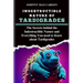 Indestructible Nature of Tardigrades: The Secrets behind the Indestructible Nature and Everything You need to Know about Tardigrades