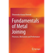 Fundamentals of Metal Joining: Processes, Mechanism and Performance