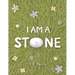 I Am a Stone
