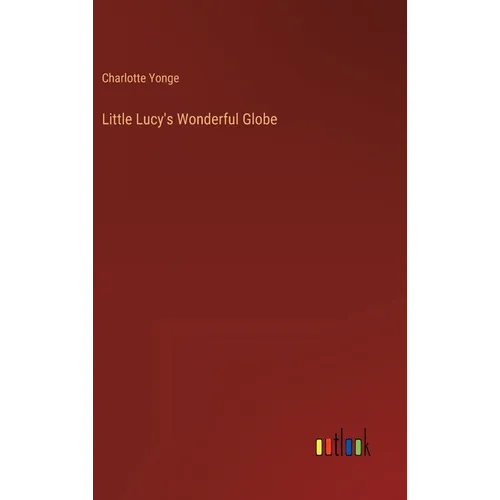 Little Lucy's Wonderful Globe