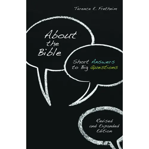 About the Bible: Short Answers to Big Questions, Revised and Expanded Edition