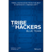 Tribe of Hackers Blue Team: Tribal Knowledge fromthe best in Defensive Cybersecurity