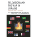 Television and the War in Ukraine: Narratives from 11 Countries