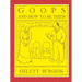 GOOPS AND HOW TO BE THEM - A Manual of Manners for Polite Infants Inculcating many Juvenile Virtues Both by Precept and Example With Ninety Drawings