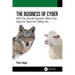 The Business of Cyber: Why You Should Question What Your Security Team Are Telling You