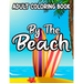 Adult coloring Book By The Beach: Relaxing And Unwinding Coloring Pages, Seaside Illustrations And Designs To Color For Stress-Relief