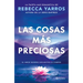 Las Cosas Más Preciosas: El Amor Siempre Encuentra El Camino. Novela / Great and Precious Things. a Novel